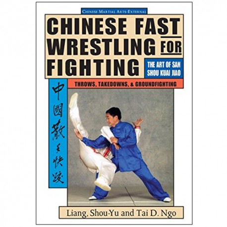 Chinese fast wrestling for fighting - Liang Shou-Yu Tai D.Ngo (angl.)