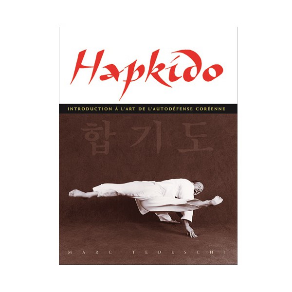 Hapkido introduction à l'autodéfense coréenne - Marc Tedeschi