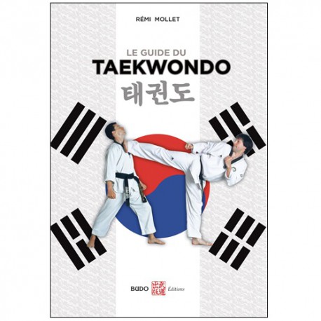 Le guide du Taekwondo - Remy Mollet(nvelle edi)