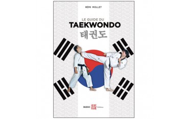 Le guide du Taekwondo - Remy Mollet