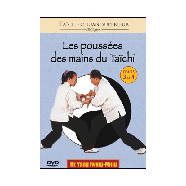 Poussées des mains du Taïchi (cours 3 et 4) - Yang Jwing-Ming