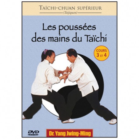 Poussées des mains du Taïchi (cours 3 et 4) - Yang Jwing-Ming