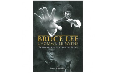 Bruce Lee, l'homme, le mythe, témoignages de ses premiers élèves - François  Arambel