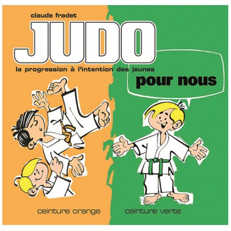 Judo pour nous en BD, prog. ceint. orange à verte - Claude Fradet