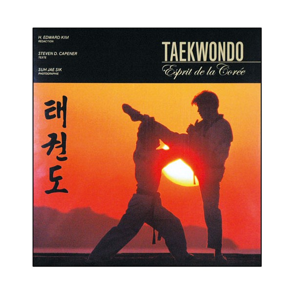 Taekwondo, l'esprit de la Corée - Steven D. Capener