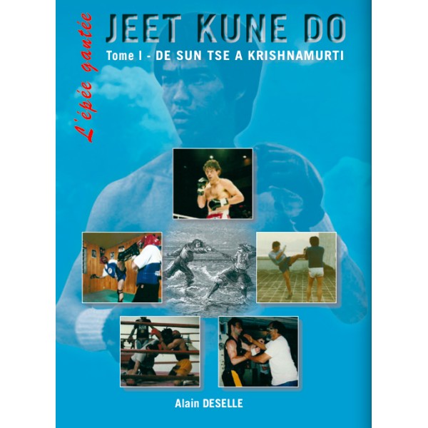 Jeet Kune Do, l'épée gantée Tome 1, de Sun Tse à... - Alain Deselle E