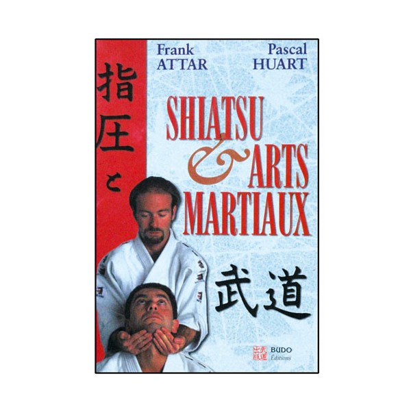 Shiatsu et arts martiaux - Attar/Huart