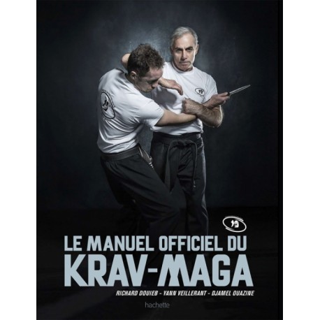 Le manuel officiel du Krav-Maga - R.Douieb, Y.Veillerant & D.Ouazine