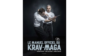 Le manuel officiel du Krav-Maga - Richard Douieb, Yann Veillerant & Djamel Ouazine