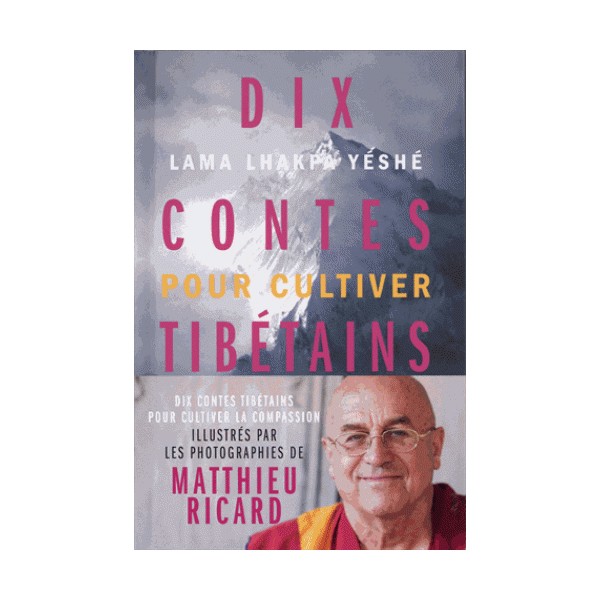 Dix contes Tibétains pour cultiver la compassion - M Ricard & Satish