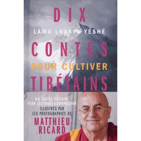 Dix contes Tibétains pour cultiver la compassion - M Ricard & Satish