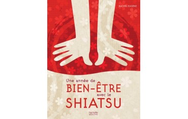 Une année de Bien-Être avec le Shiatsu - Rachel Eugène