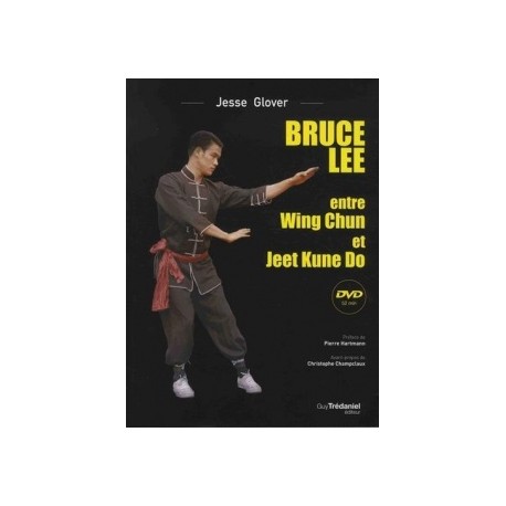 Bruce Lee entre Wing Chun et Jeet Kune Do - Jesse Glovers (+dvd)