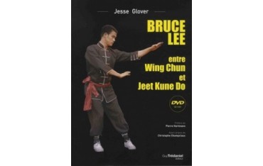 Bruce Lee entre Wing Chun et Jeet Kune Do - Jesse Glovers (+dvd)