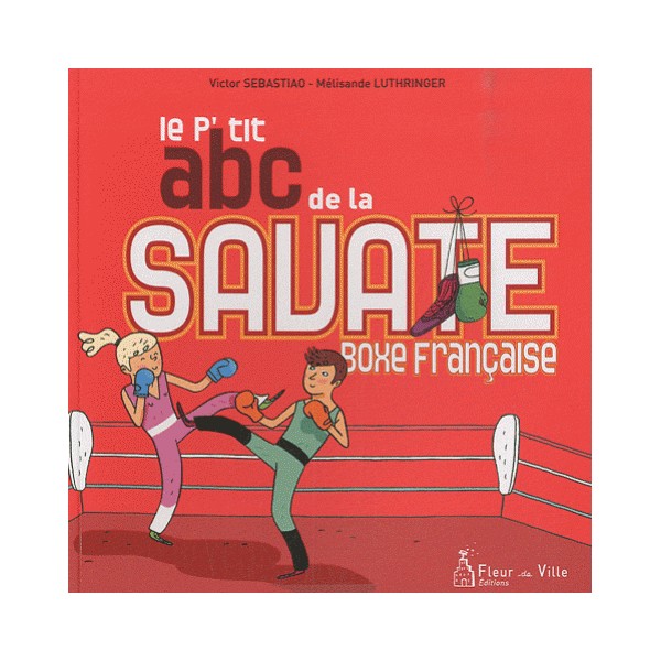 Le P'tit abc de la Savate boxe Française - Sebastiao