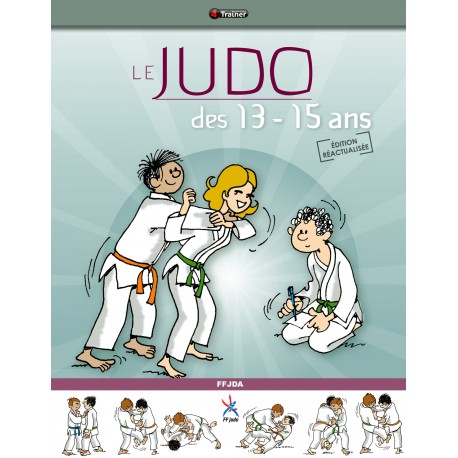 Le Judo des 13 - 15 ans - FFDJA (éd réactualisée)