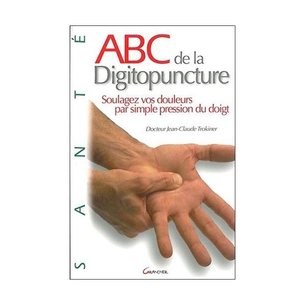 ABC de la Digitopuncture - J.C Trokiner