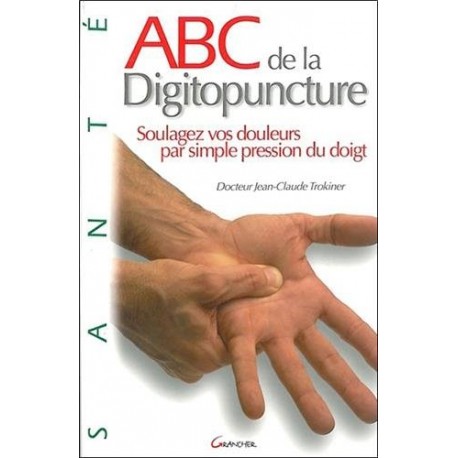 ABC de la Digitopuncture - J.C Trokiner