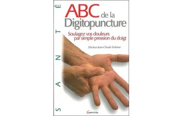 ABC de la Digitopuncture - J.C Trokiner