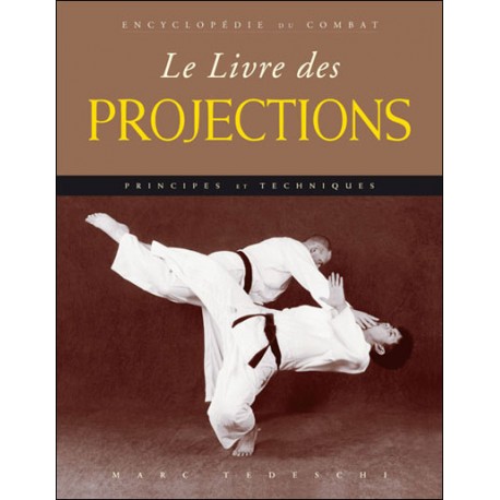 Encyclopédie du combat : le livre des Projections - M Tedeschi