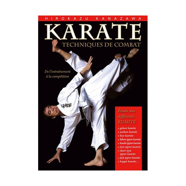 Karaté : Techniques de combat - Hirokazu Kanazawa
