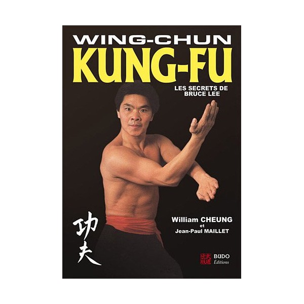 Wing Chun Kung-Fu, les secrets de Bruce Lee - William Cheung