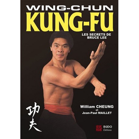 Wing Chun Kung-Fu, les secrets de Bruce Lee - William Cheung