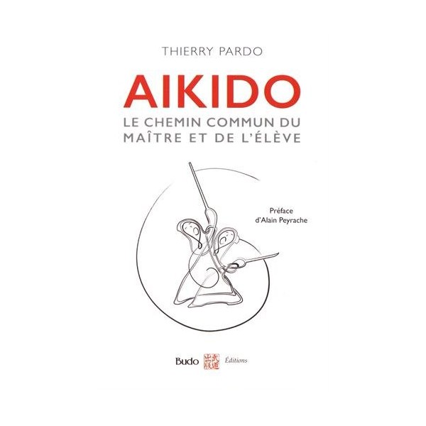 Aikido Le chemin commun du maître et de l'élève - Thierry Pardo