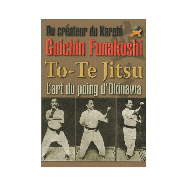 To-Te Jitsu, l'art du poing d'Okinawa - Guishin Funakoshi