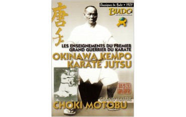 Okinawa Kempo Karate Jutsu, les enseignements du premier grand guerrier - Choki Motobu