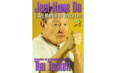Jeet Kune Do l'art martial de Bruce Lee - Tim Tackett