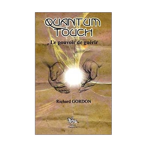 Quantum Touch le pouvoir de guérir - R Gordon