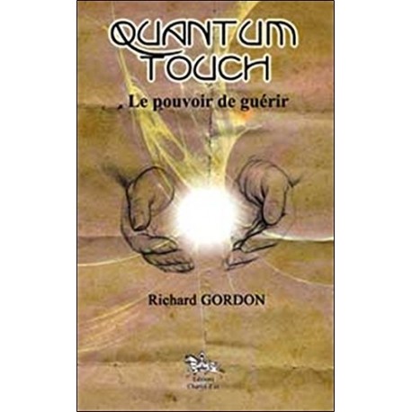 Quantum Touch le pouvoir de guérir - R Gordon
