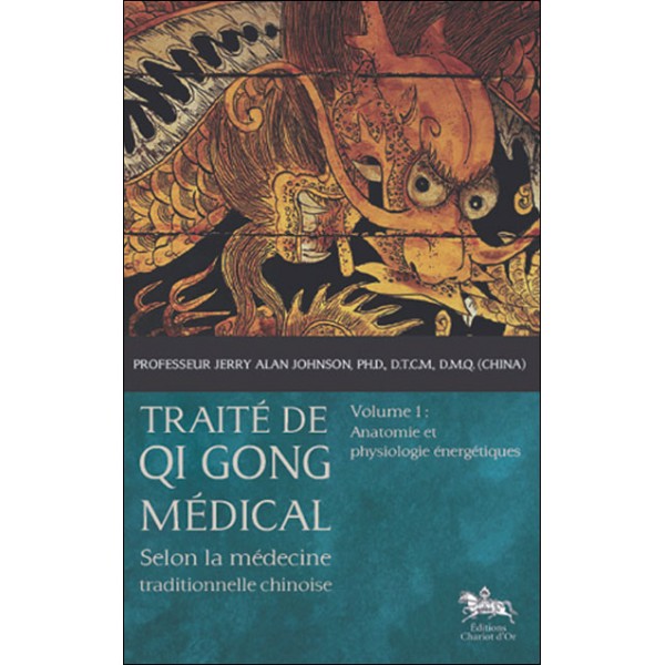 Traité de Qi Gong médical Vol.1 Anatomie & physiologie énergétique