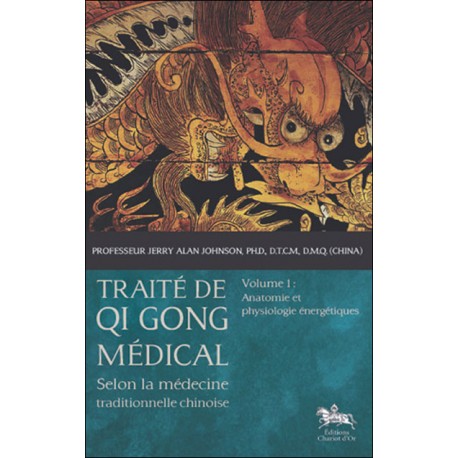 Traité de Qi Gong médical Vol.1 Anatomie & physiologie énergétique