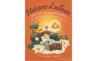 Histoires d'ailleurs Petits contes de sagesse Bouddhiste -Dharmachari