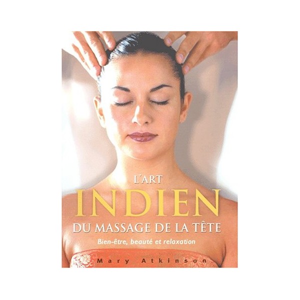 L'art indien du massage de la tête - Mary Atkinson