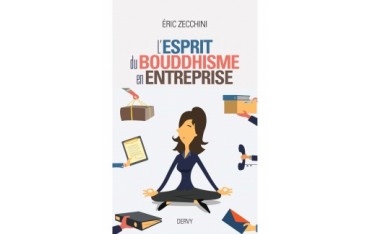 L'esprit du Bouddhisme en entreprise - Eric Zecchini