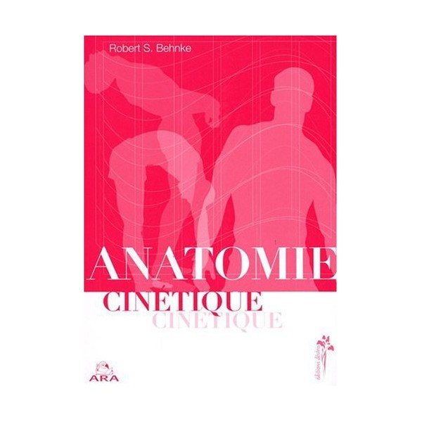 Anatomie cinétique - Robert S. Behnke