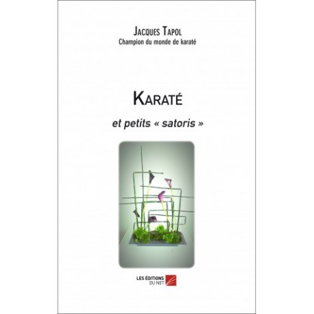 Karaté et petits "satoris" - Jacques Tapol