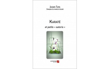 Karaté et petits "satoris" - Jacques Tapol