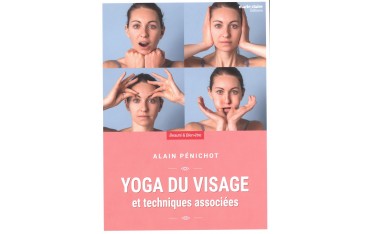 Yoga du visage et techniques associées - Alain Pénichot