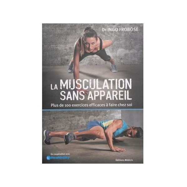 La musculation sans appareil - Ingo Froböse