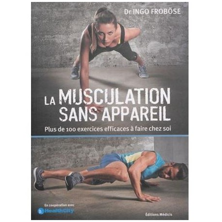 La musculation sans appareil - Ingo Froböse