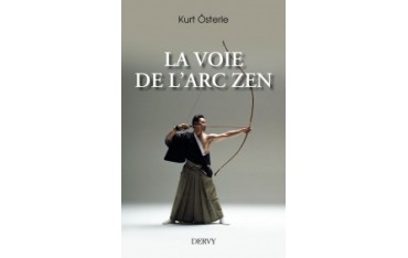 La voie de l'Arc Zen - Kurt Österle