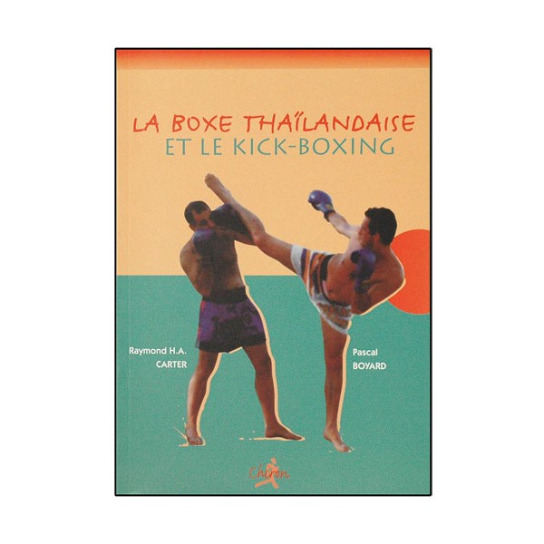 La Boxe Thaïlandaise et le Kick Boxing - Carter/Boyard