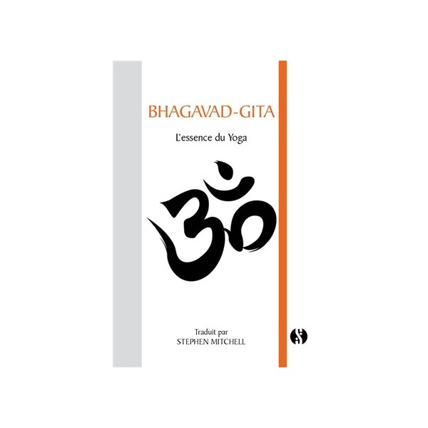 Bhagavad-Gita l'essence du yoga - Stephen Mitchell