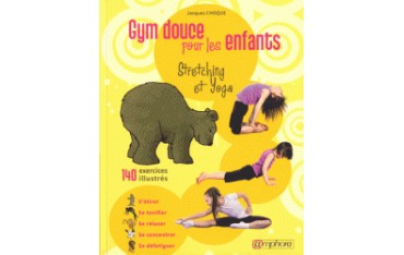 Gym douce pour les enfants Stretching et Yoga - Jacques Choque