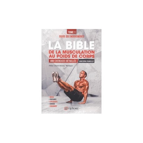 La bible de la musculation au poids du corps Tome 1 - C. Pourcelot