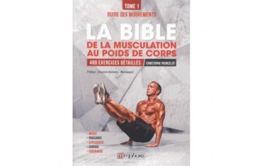 La bible de la musculation au poids du corps Tome 1 - C. Pourcelot